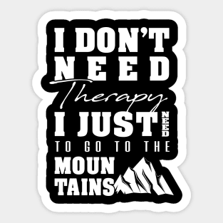 'I Just Need to Go to the Mountains' Awesome Mountain Gift Sticker